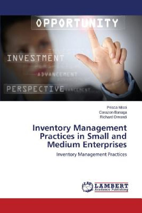 Inventory Management Practices in Small and Medium Enterprises by Misoi Prisca, Banaga Corazon, Omondi Richard