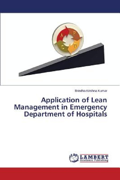 Application of Lean Management in Emergency Department of Hospitals by Krishna Kumar Brindha
