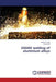 GMAW welding of aluminium alloys by Harish K. Arya, Dilshad Ali