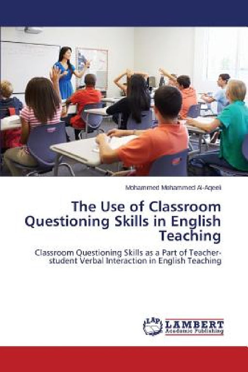 The Use of Classroom Questioning Skills in English Teaching by Mohammed Al-Aqeeli Mohammed