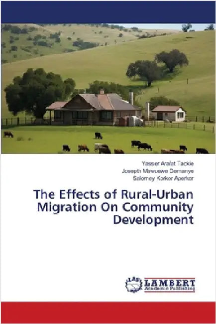 The Effects of Rural-Urban Migration On Community Development by Tackie, Yasser Arafat