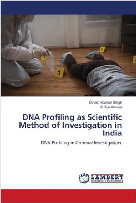 DNA Profiling as Scientific Method of Investigation in India by Singh, Dinesh Kumar