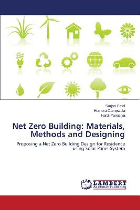 Net Zero Building: Materials, Methods and Designing by Patel Sarjoo, Campwala Humera, Pavasiya Hardi