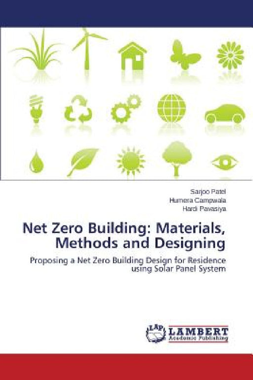 Net Zero Building: Materials, Methods and Designing by Patel Sarjoo, Campwala Humera, Pavasiya Hardi