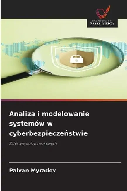 Analiza i modelowanie systemów w cyberbezpieczeństwie by Palvan Myradov