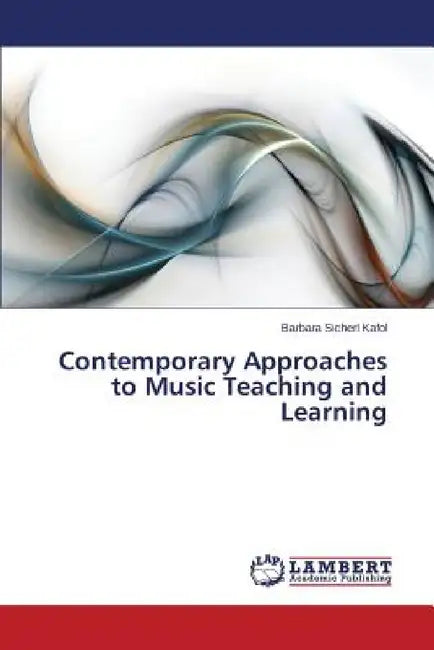 Contemporary Approaches to Music Teaching and Learning by Sicherl Kafol Barbara