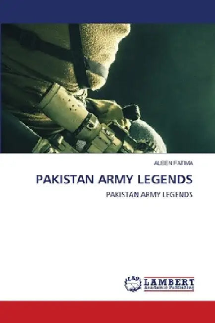 Pakistan Army Legends by Aleen Fatima