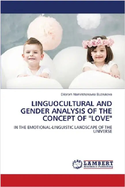 Linguocultural and Gender Analysis of the Concept of "Love" by Buzrukova, Dilorom Mamirkhonovna