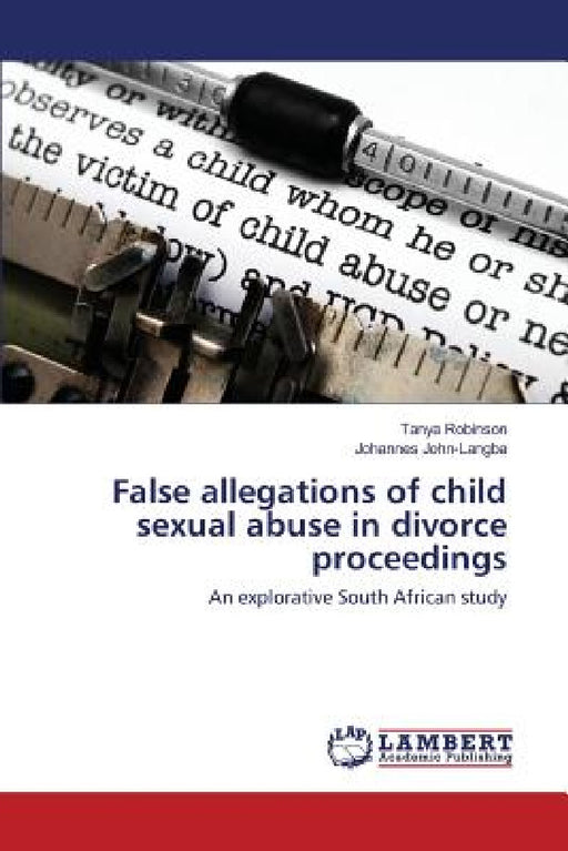 False allegations of child sexual abuse in divorce proceedings by Robinson Tanya, John-Langba Johannes