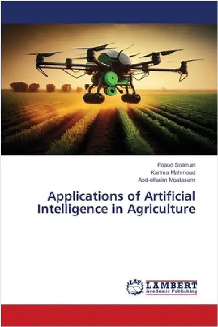Applications of Artificial Intelligence in Agriculture by Soliman, Foaud