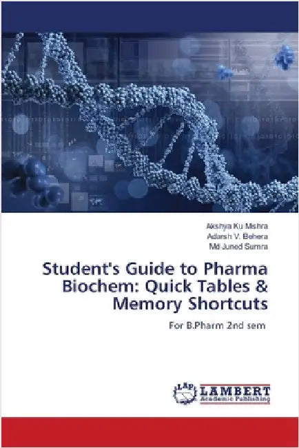 Student's Guide to Pharma Biochem: Quick Tables & Memory Shortcuts by Mishra, Akshya Ku