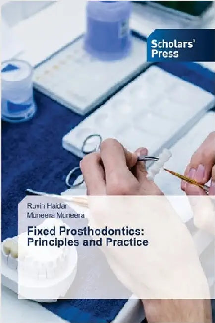 Fixed Prosthodontics: Principles and Practice by Haidar, Ruvin