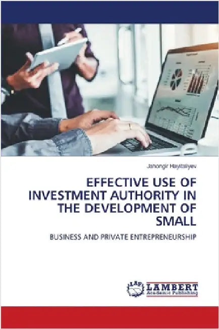 Effective Use of Investment Authority in the Development of Small by Hayitaliyev, Jahongir
