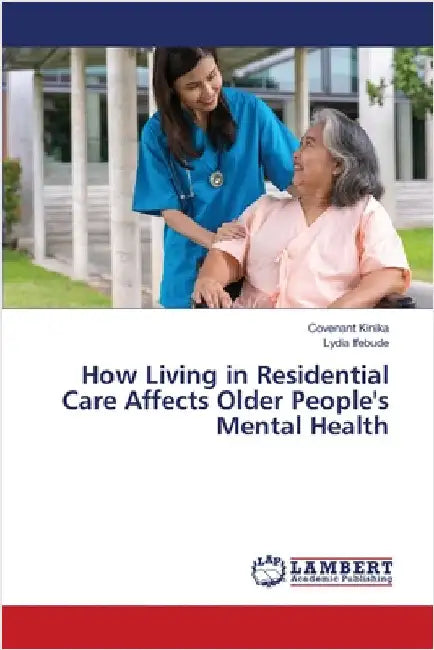 How Living in Residential Care Affects Older People's Mental Health by Kinika, Covenant
