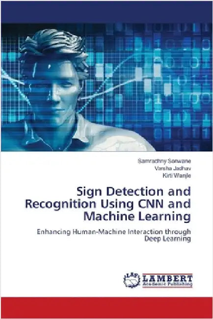 Sign Detection and Recognition Using CNN and Machine Learning by Sonwane, Samradhny