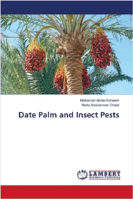 Date Palm and Insect Pests by Abdel-Raheem, Mohamed