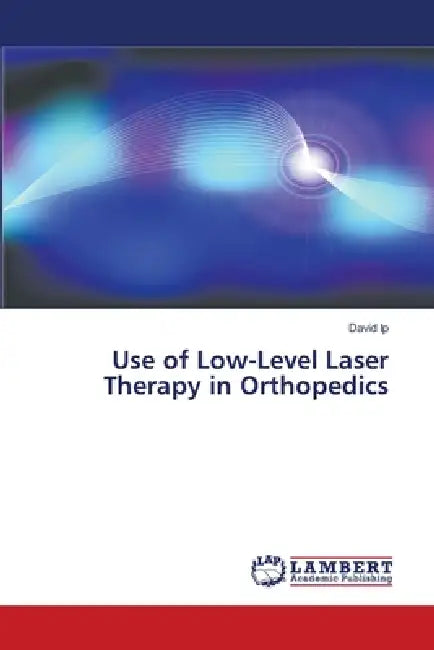 Use of Low-Level Laser Therapy in Orthopedics by David IP