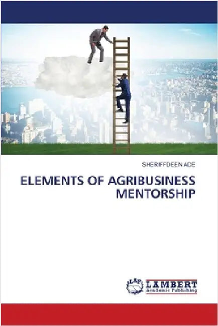 Elements of Agribusiness Mentorship by Ade, Sheriffdeen
