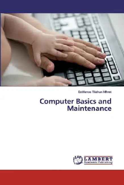 Computer Basics and Maintenance by Estifanos Tilahun Mihret