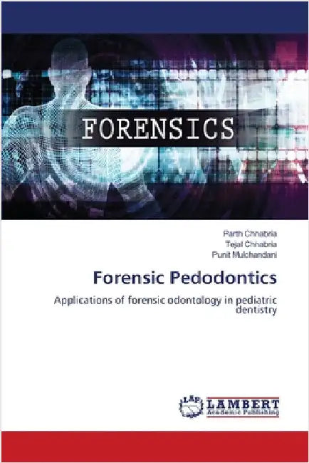 Forensic Pedodontics by Chhabria, Parth