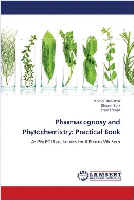 Pharmacognosy and Phytochemistry: Practical Book by Tikariya, Komal