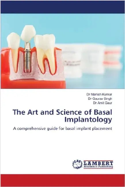 The Art and Science of Basal Implantology by Kumar, Manish