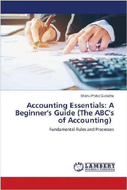 Accounting Essentials: A Beginner's Guide (The ABC's of Accounting) by Gudadhe, Shahu Praful