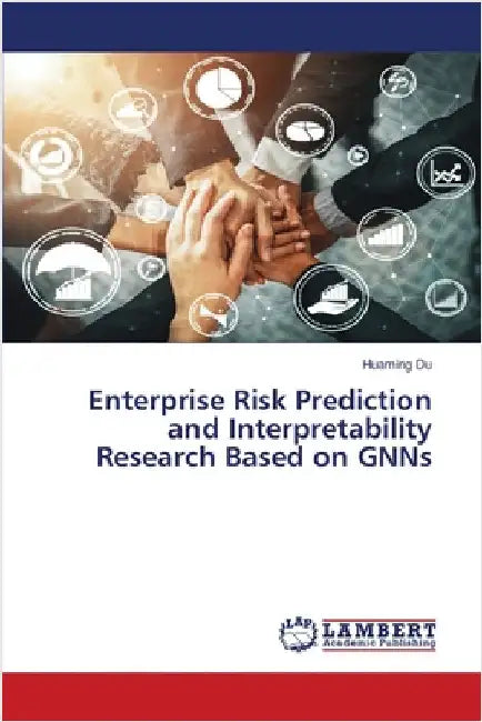 Enterprise Risk Prediction and Interpretability Research Based on GNNs by Du, Huaming