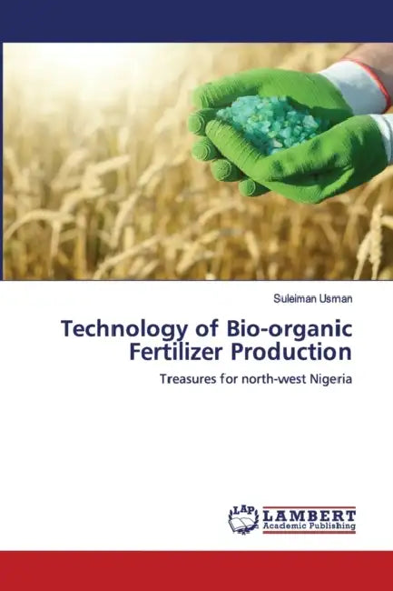 Technology of Bio-organic Fertilizer Production by Suleiman Usman