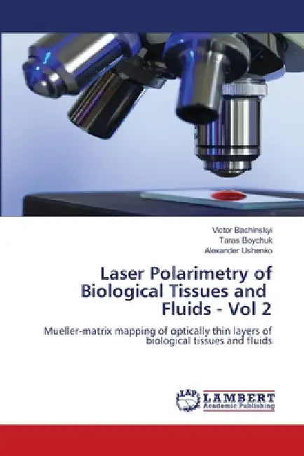Laser Polarimetry of Biological Tissues and Fluids - Vol 2 by Victor Bachinskyi, Taras Boychuk, Alexander Ushenko