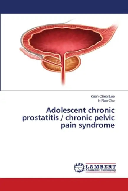 Adolescent chronic prostatitis / chronic pelvic pain syndrome by Keon-Cheol Lee, In-Rae Cho