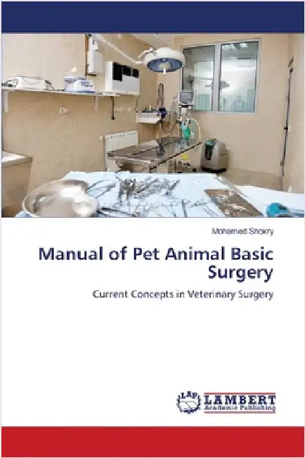 Manual of Pet Animal Basic Surgery by Shokry, Mohamed
