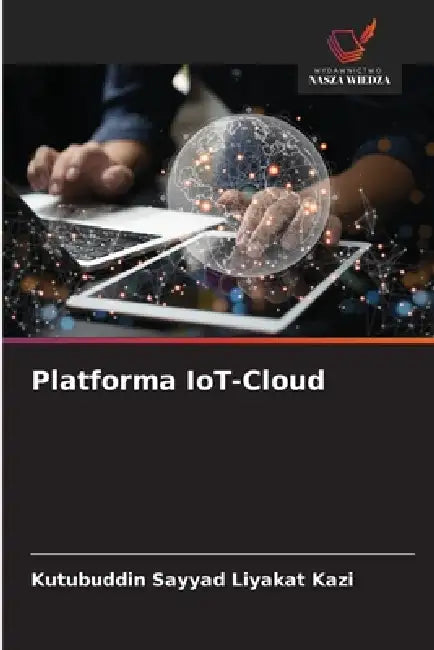 Platforma IoT-Cloud by Kutubuddin Sayyad Liyakat Kazi