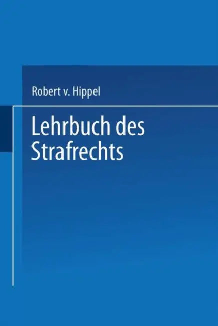 Lehrbuch Des Strafrechts by Robert V. Hippel