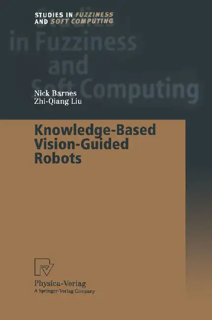 Knowledge-Based Vision-Guided Robots by Nick Barnes