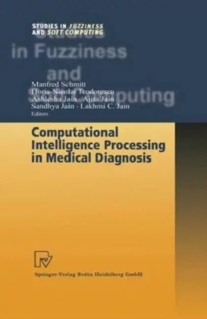 Computational Intelligence Processing in Medical Diagnosis by Out of Print