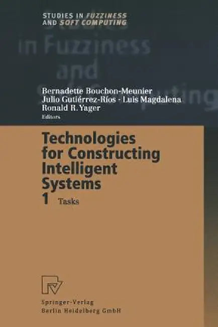 Technologies for Constructing Intelligent Systems 1: Tasks by Bernadette Bouchon-Meunier