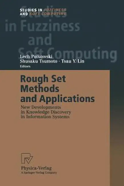 Rough Set Methods and Applications: New Developments in Knowledge Discovery in Information Systems by Lech Polkowski