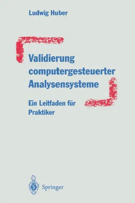 Validierung Computergesteuerter Analysensysteme: Ein Leitfaden Für Praktiker by Ludwig Huber