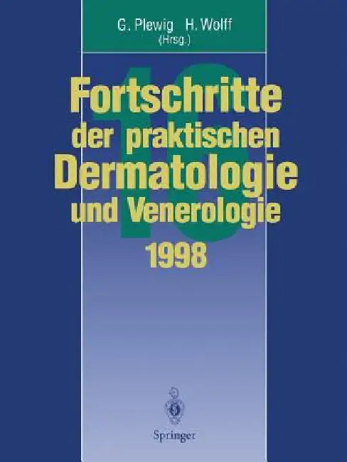 Vorträge Und Dia-Klinik Der 16. Fortbildungswoche 1998 Fortbildungswoche Für Praktische Dermatologie Und Venerologie E.V. C/O Klinik Und Poliklinik Fü by Gerd Plewig, Hans Wolff