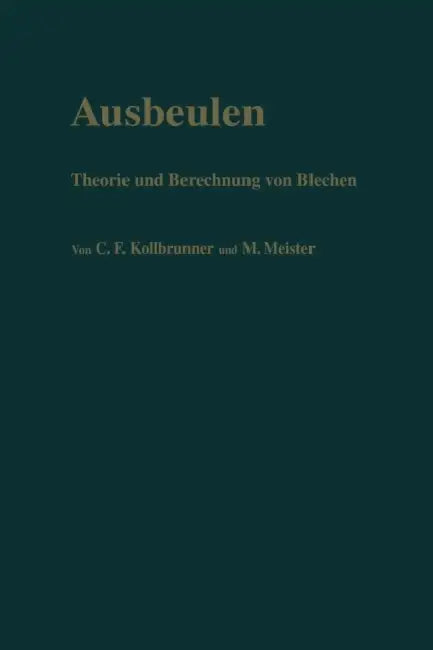 Ausbeulen: Theorie Und Berechnung Von Blechen by Curt F. Kollbrunner, Martin Meister