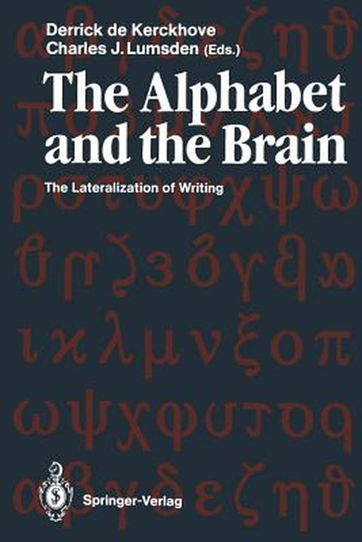 The Alphabet and the Brain: The Lateralization of Writing by Derrick De Kerckhove