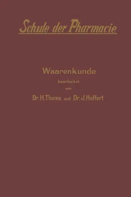 Schule Der Pharmacie: V. Waarenkunde by H. Thoms, J. Holfert