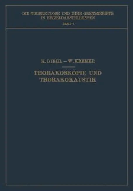 Thorakoskopie Und Thorakokaustik by Karl Diehl, Wilhelm Kremer