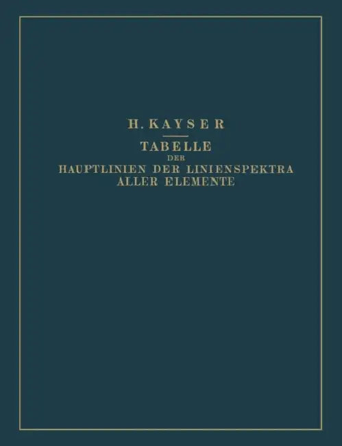 Tabelle Der Hauptlinien Der Linienspektra Aller Elemente Nach Wellenlänge Geordnet by Heinrich Kayser