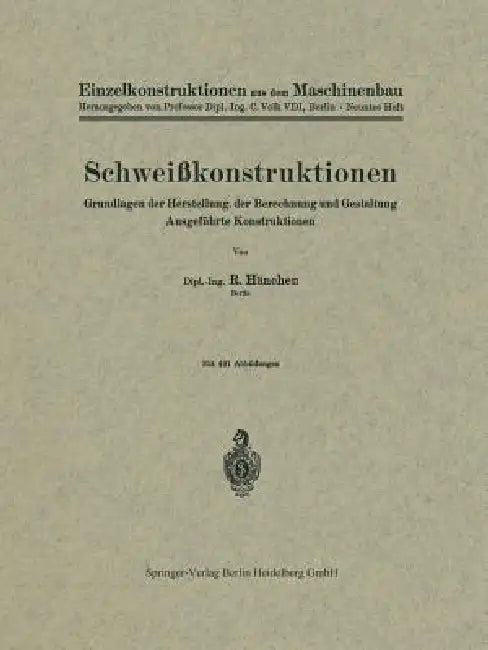 Schweißkonstruktionen: Grundlagen Der Herstellung, Der Berechnung Und Gestaltung Ausgeführte Konstruktionen by R. Hänchen