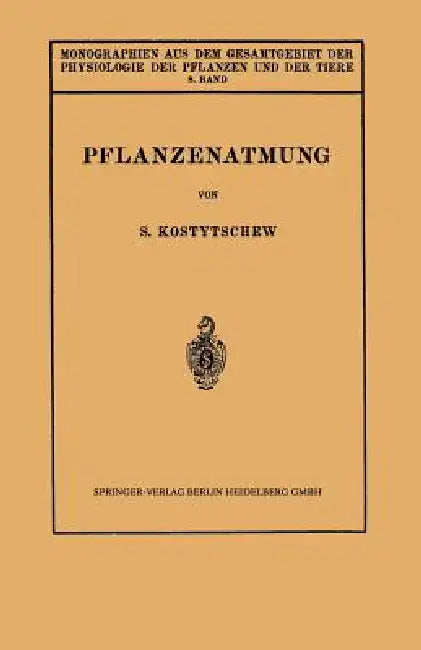 Pflanzenatmung by S. Kostytschew, W. Ruhland