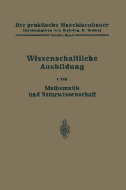 Die Wissenschaftliche Ausbildung: Mathematik Und Naturwissenschaft by R. Kramm, K. Ruegg, H. Winkel
