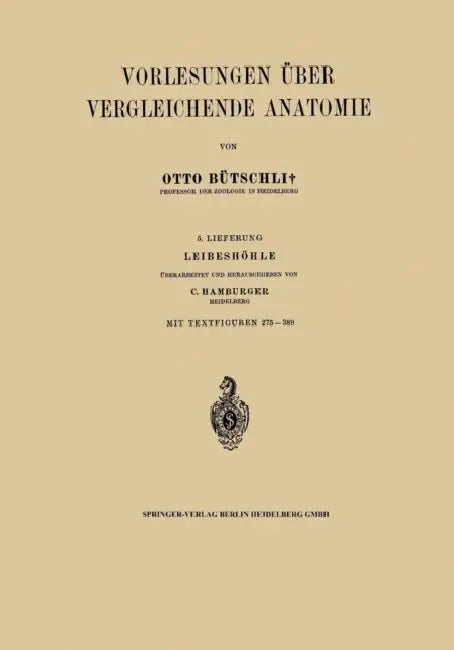 Vorlesungen Über Vergleichende Anatomie: 5. Lieferung. Leibeshöhle by Na Hamburger