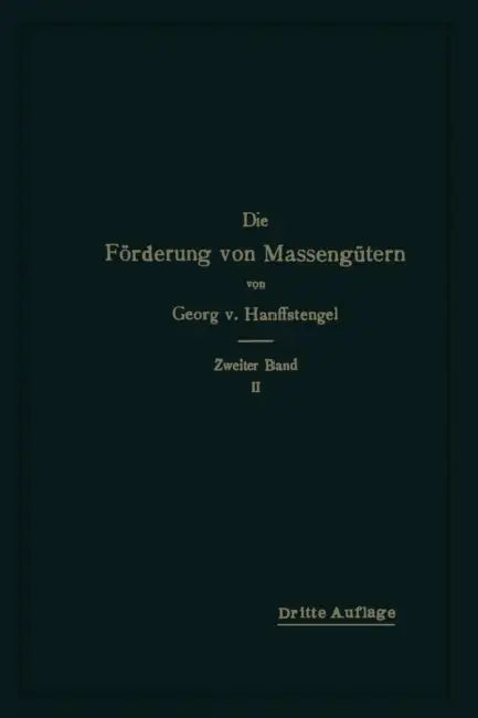 Die Förderung Von Massengütern: Zweiter Band, 2. Teil: Krane Und Zusammengesetzte Förderanlagen by Georg Von Hanffstengel
